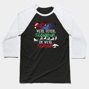 Sleighin or Slayin Baseball T-Shirt